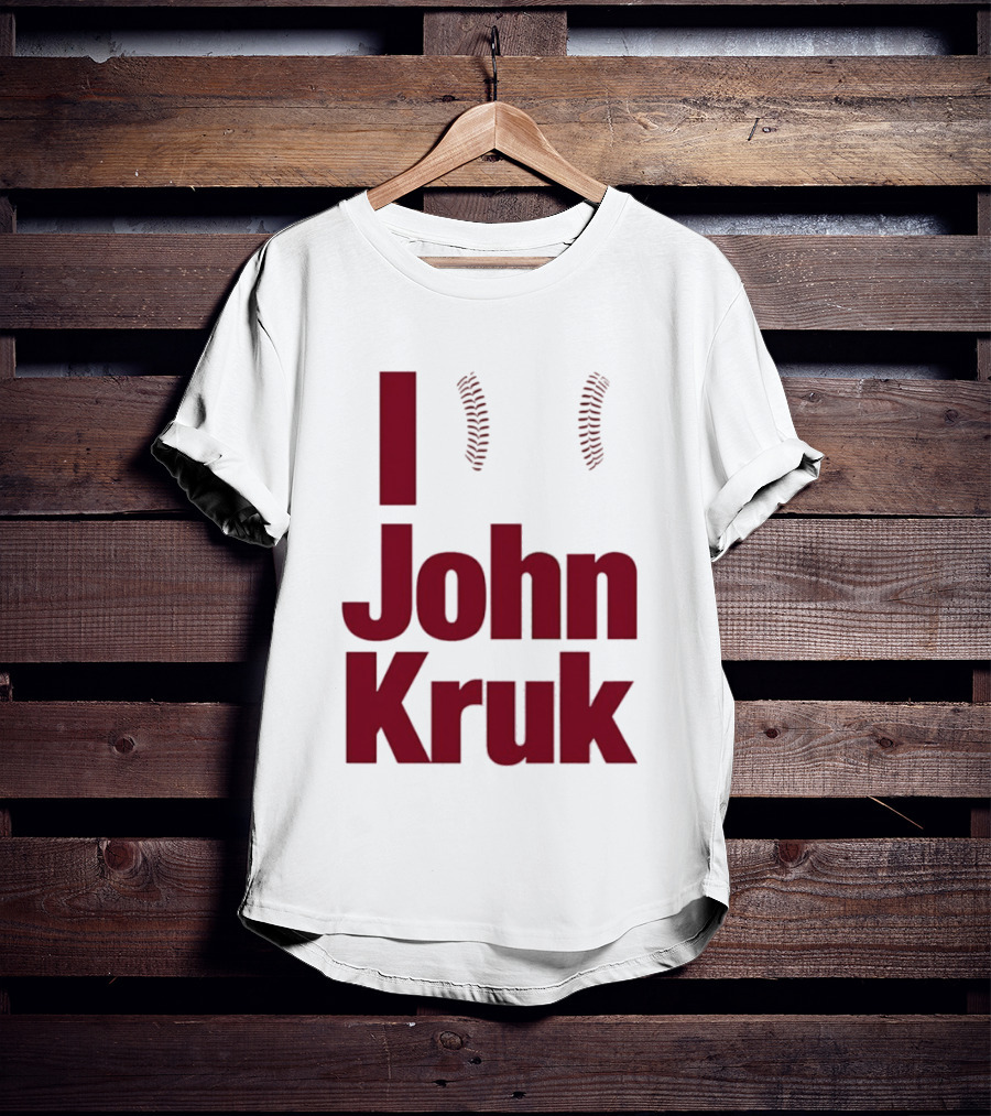 I Love John Kruk Baseball Philadelphia Phillies T-Shirt