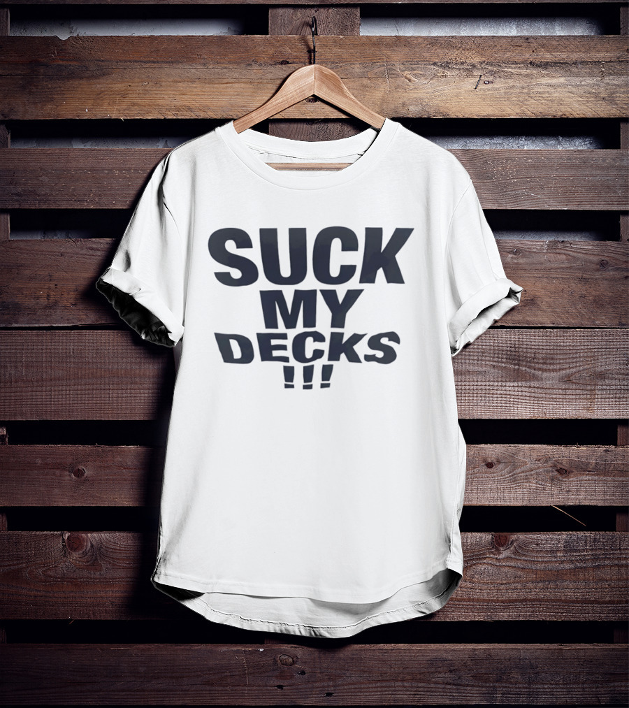 Suck My Decks DJ Music Turntable Disc Jockey Fun T-Shirt
