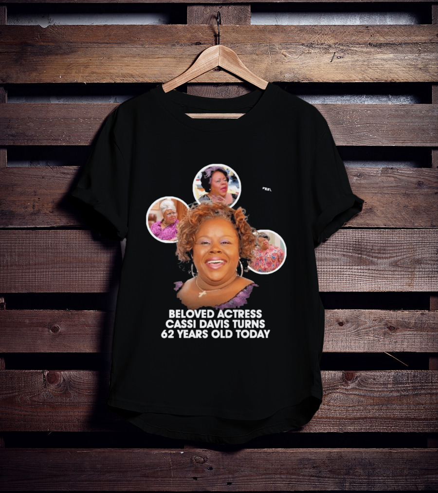 Beloved Actress Cassi Davis Turns 62 Years Old Today T-Shirt
