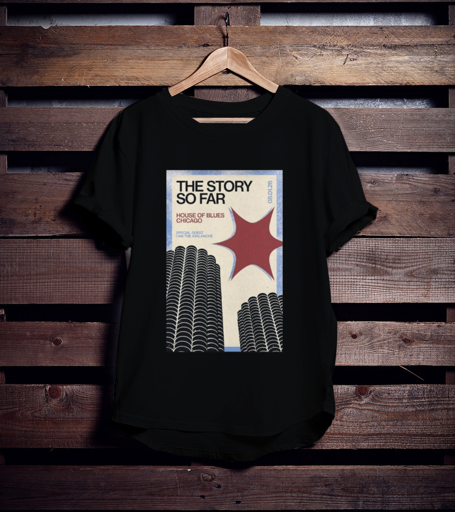The Story So Far House Of Blues Chicago August 1 2026 Special Guest I Am The Avalanche T-Shirt
