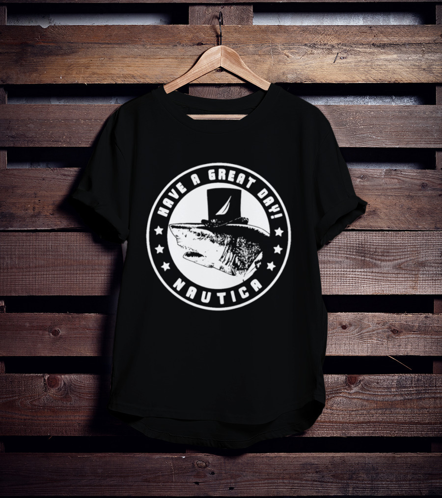 Have A Great Day Nautica Shark Top Hat T-Shirt
