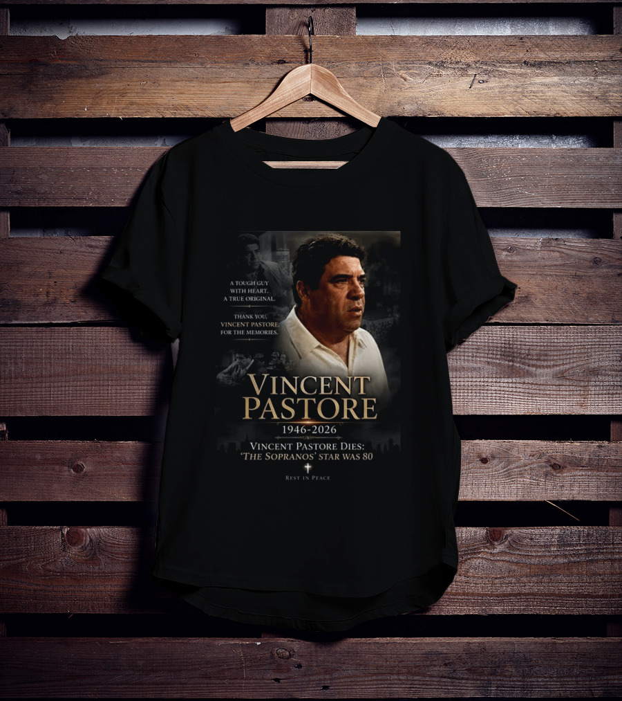 Vincent Pastore 1946 2026 The Sopranos Star A Tough Guy With Heart T-Shirt