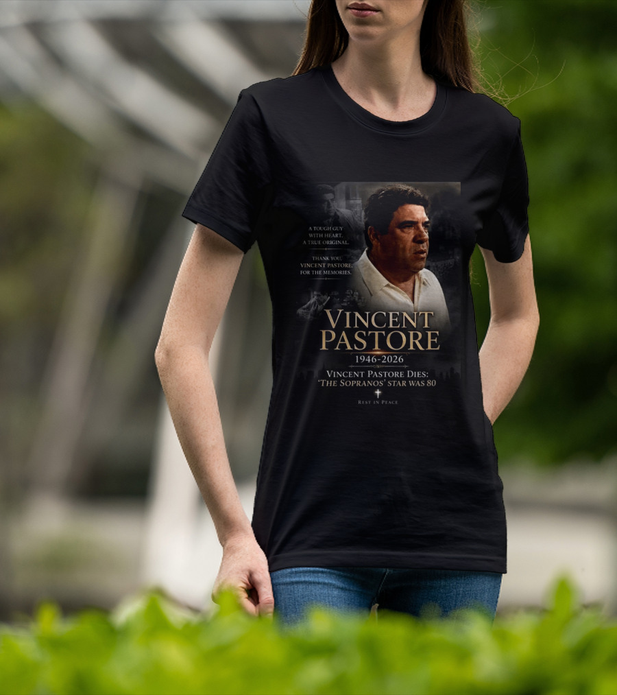 Vincent Pastore 1946 2026 The Sopranos Star A Tough Guy With Heart T-Shirt