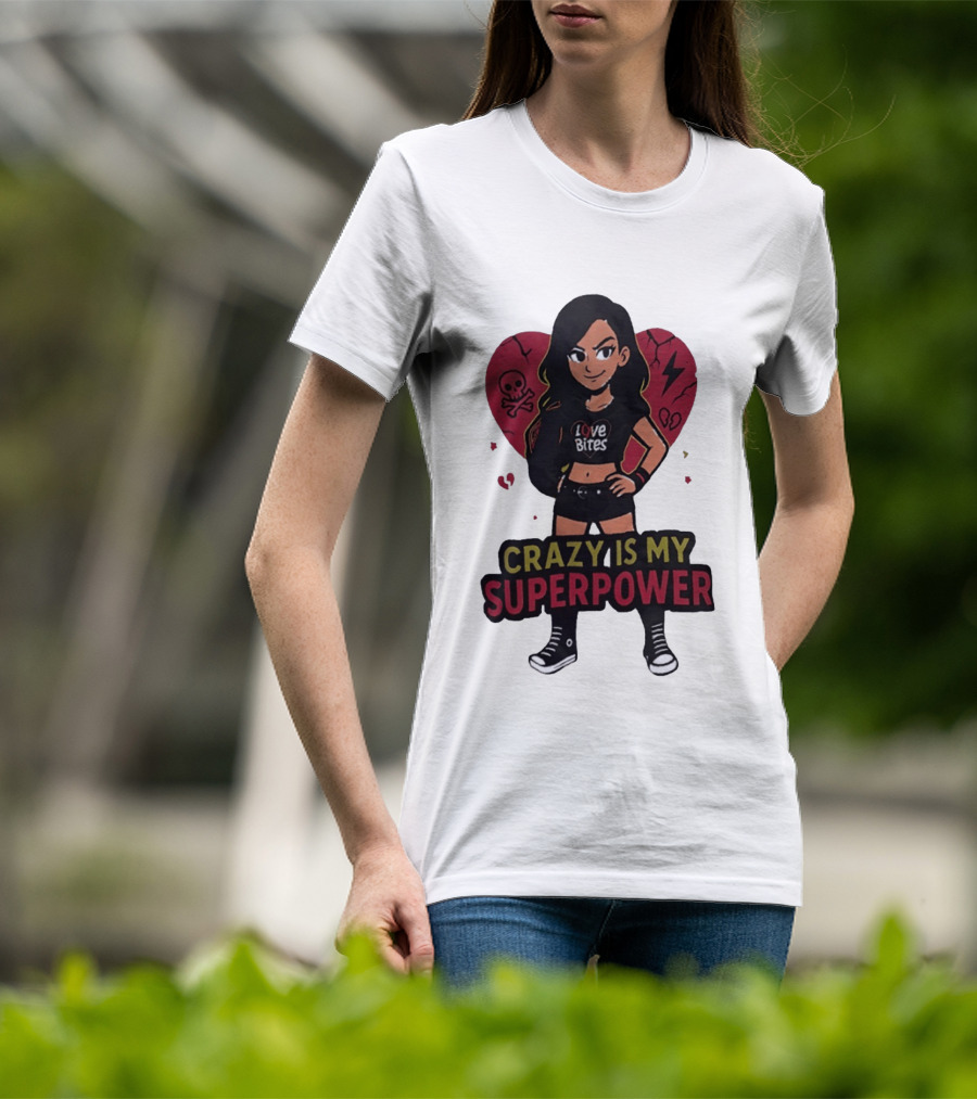 Love Bites Crazy Is My Superpower Cartoon Rock Girl Skull Heart T-Shirt