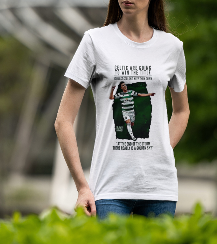 Celtic Are Going To Win The Title Matt O'Riley Celtic 3 Hearts 1 16 05 26 Golden Sky T-Shirt