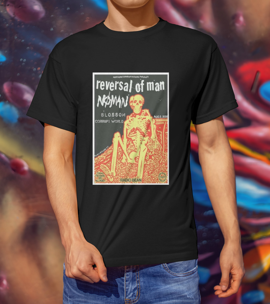 Reversal Of Man No Man Blossom Corrupt World Burlington VT Aug 2 2026 Radio Bean T-Shirt