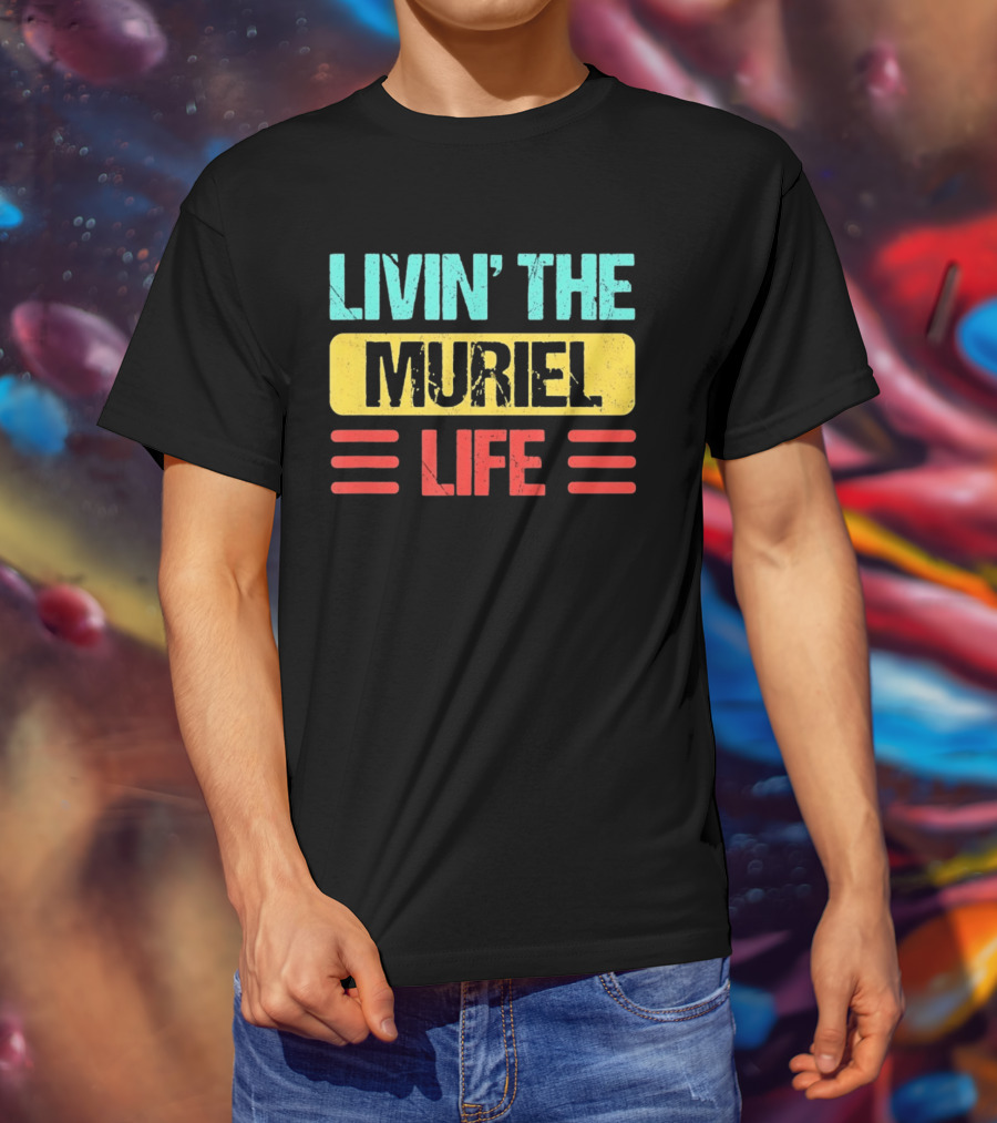 Livin' The Muriel Life Distressed Personalized Name T-Shirt
