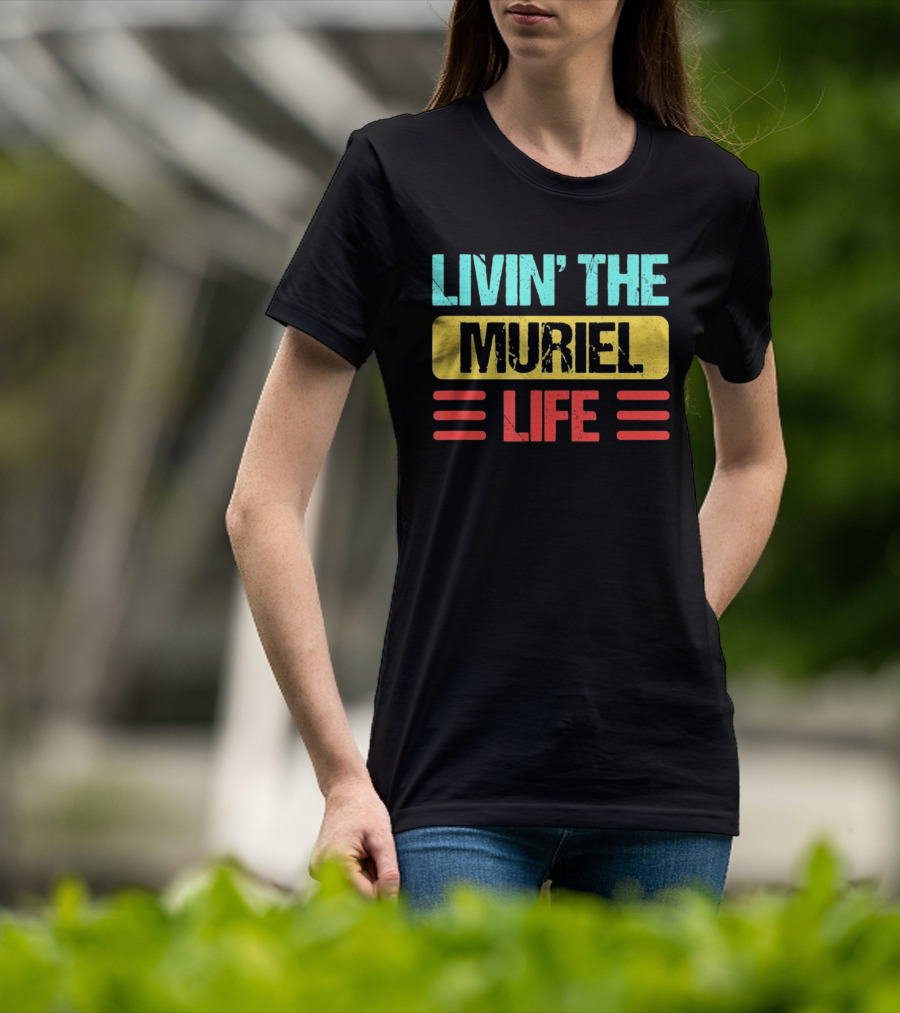 Livin' The Muriel Life Distressed Personalized Name T-Shirt