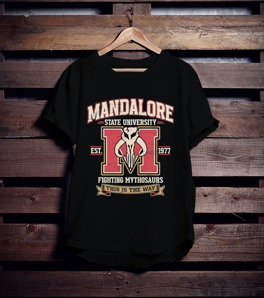 Mandalore State University Fighting Mythosaurs Est 1977 This Is The Way T-Shirt