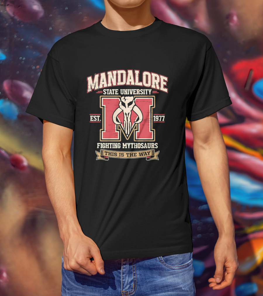 Mandalore State University Fighting Mythosaurs Est 1977 This Is The Way T-Shirt
