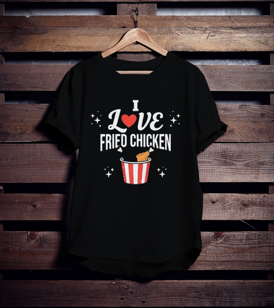 I Love Fried Chicken Food Lover Bucket T-Shirt