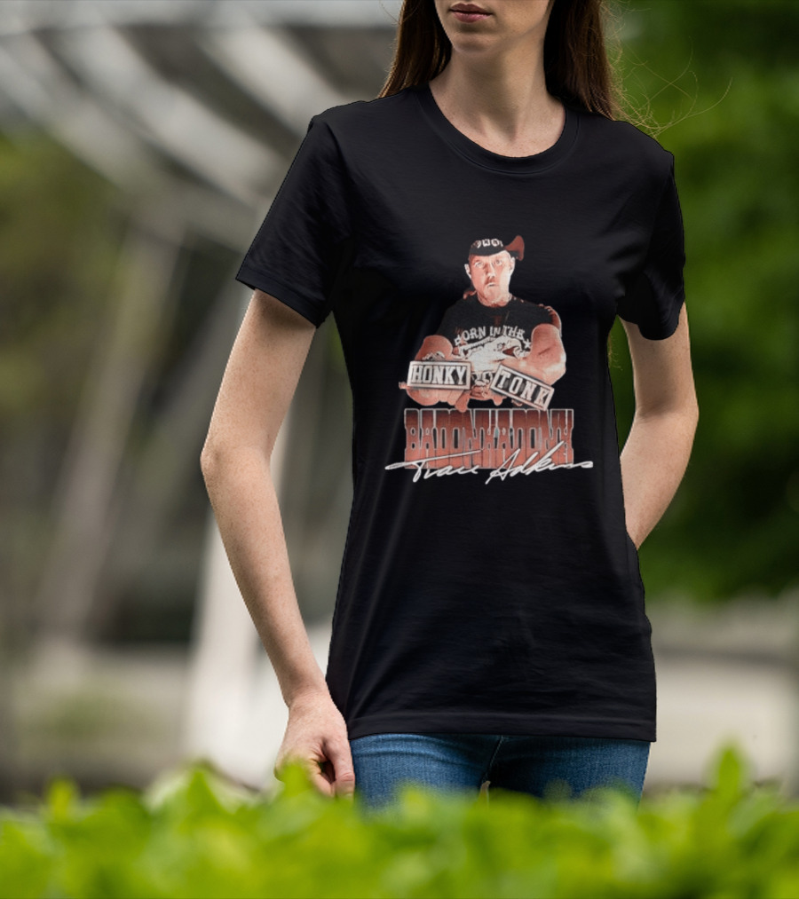 Trace Adkins Honky Tonk Badonkadonk Born In The Country Music T-Shirt