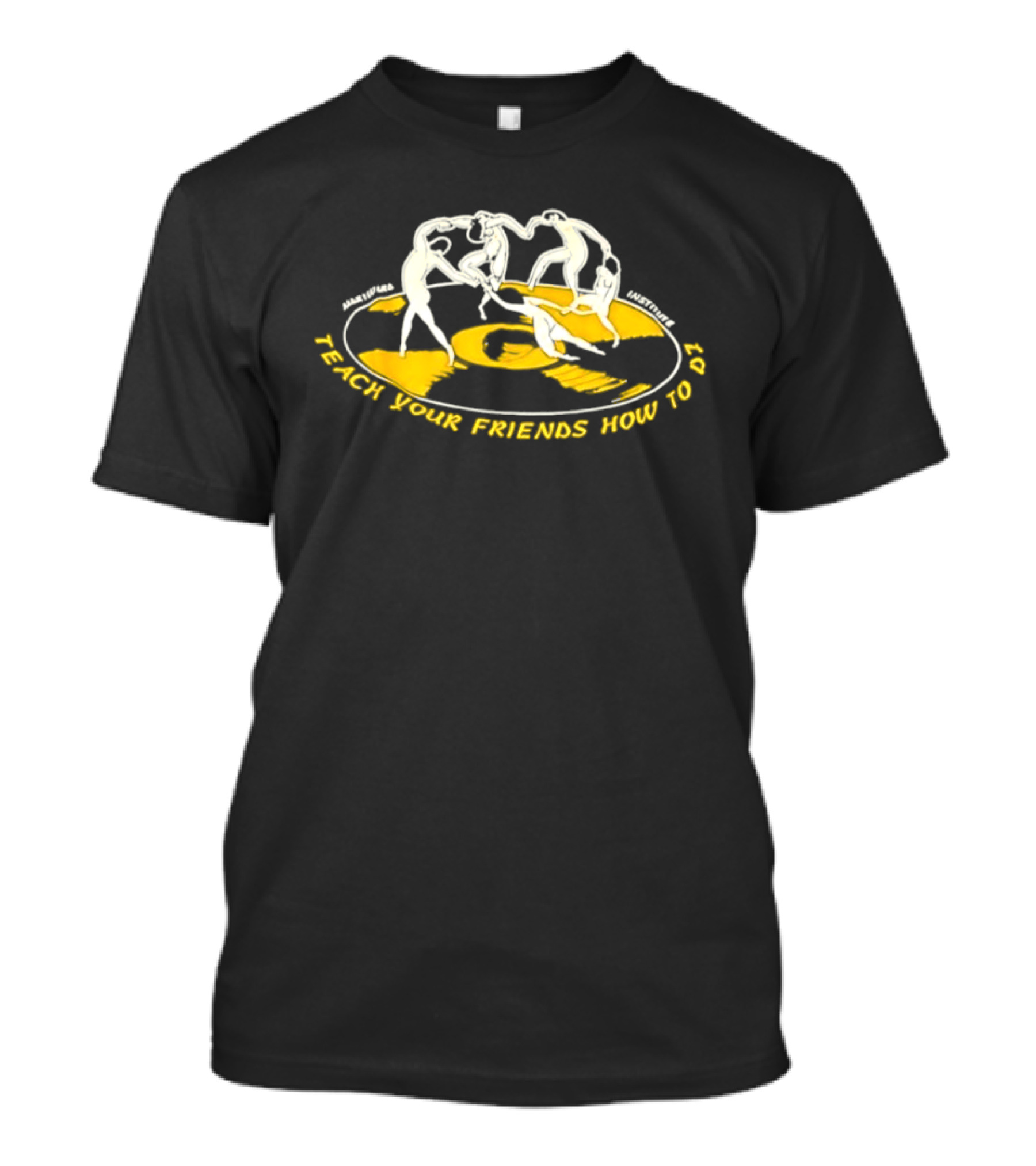 Matisse Dance Marina Bay Institute Teach Your Friends How To DJ T-Shirt