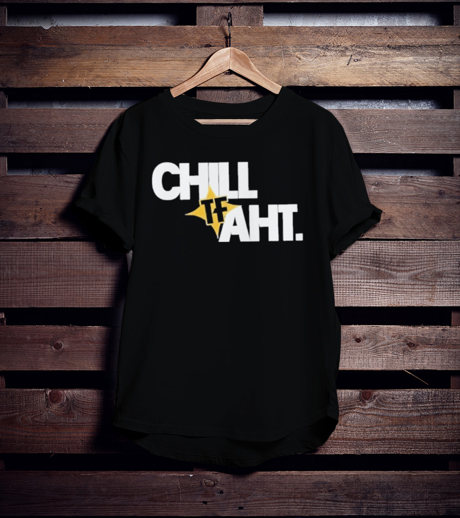 Original Chill Tf Aht Pittsburgh Steelers Football 2026 T-Shirt