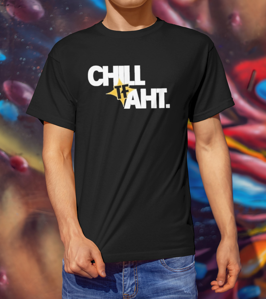 Original Chill Tf Aht Pittsburgh Steelers Football 2026 T-Shirt