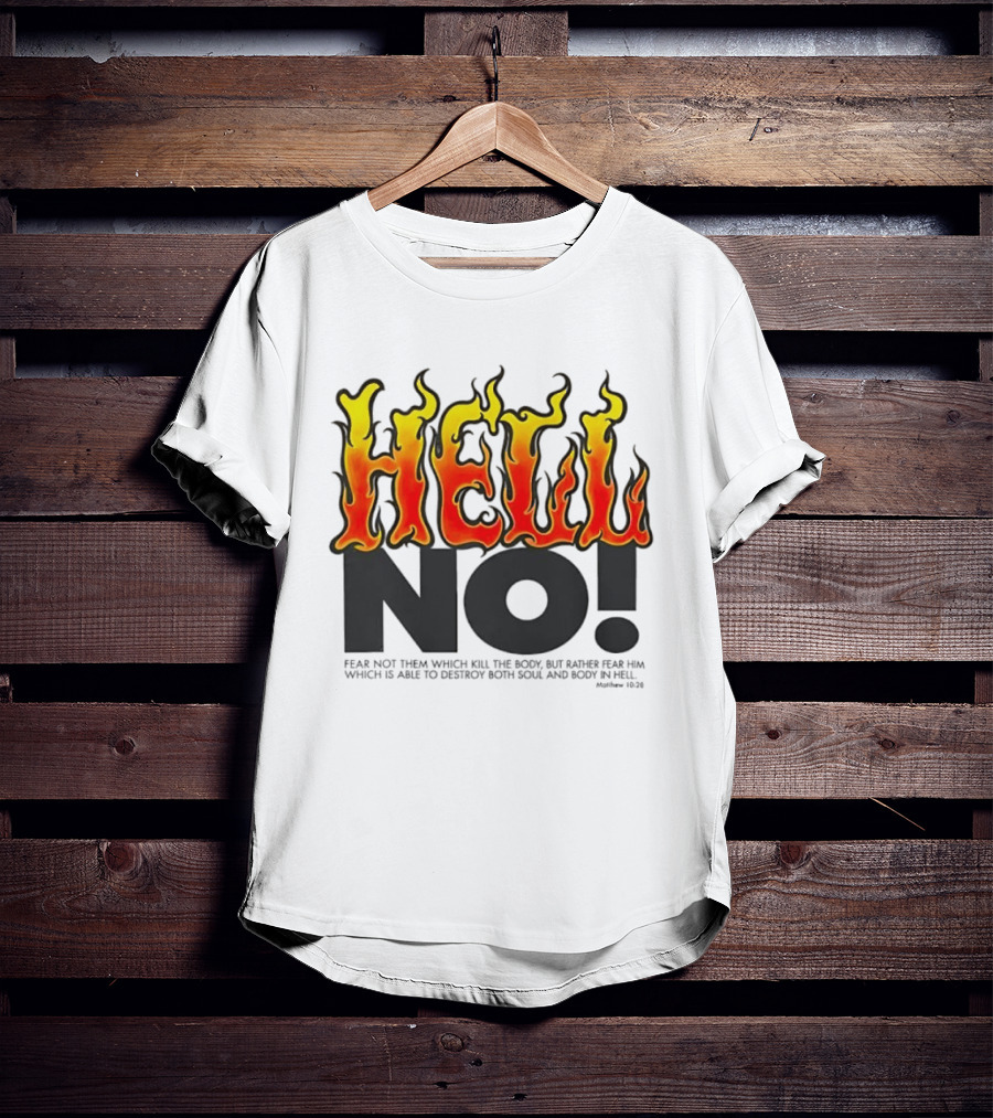 Hell No! Fear Not Them Which Kill The Body Matthew 10:28 T-Shirt