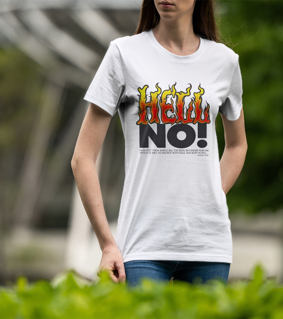Hell No! Fear Not Them Which Kill The Body Matthew 10:28 T-Shirt