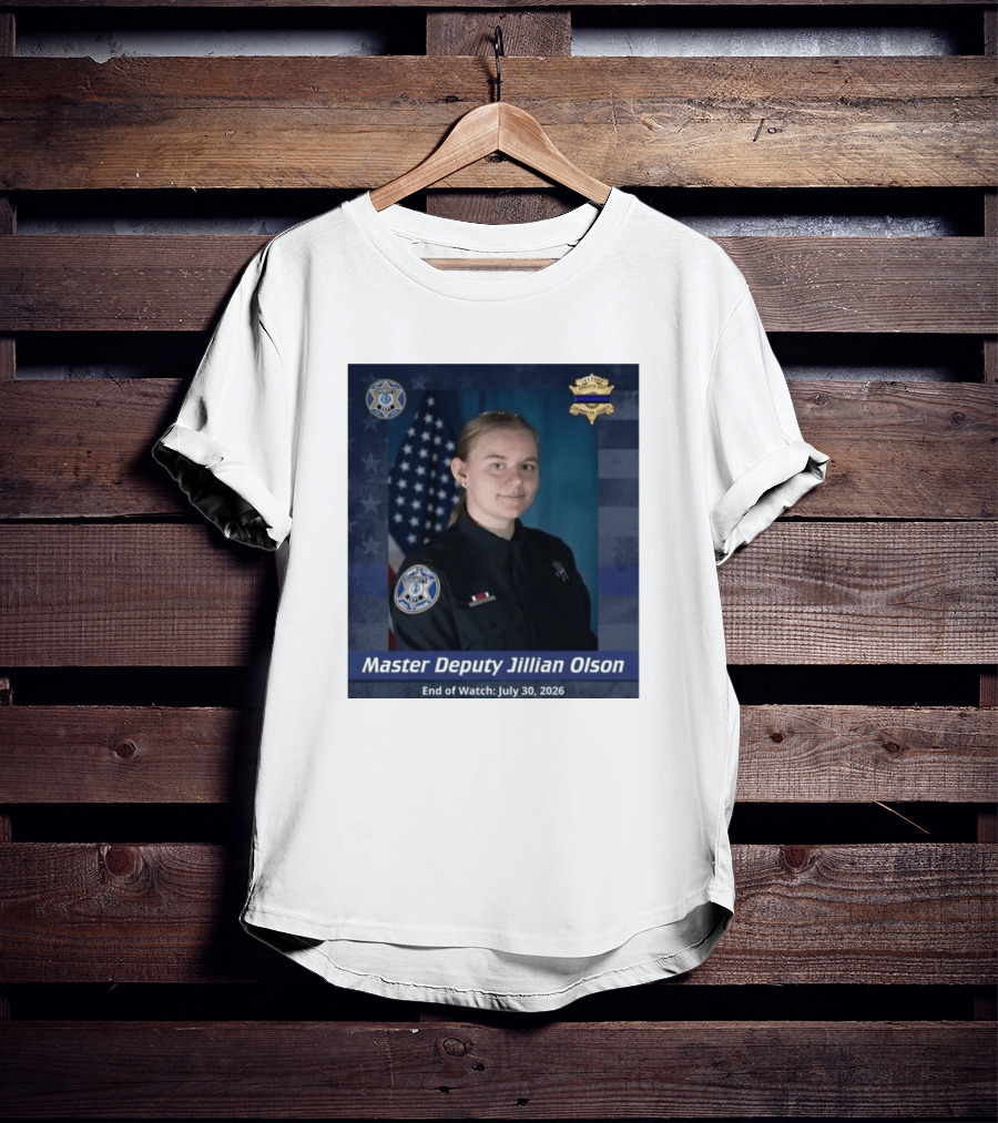 Master Deputy Jillian Olson End Of July 30 2026 Police T-Shirt