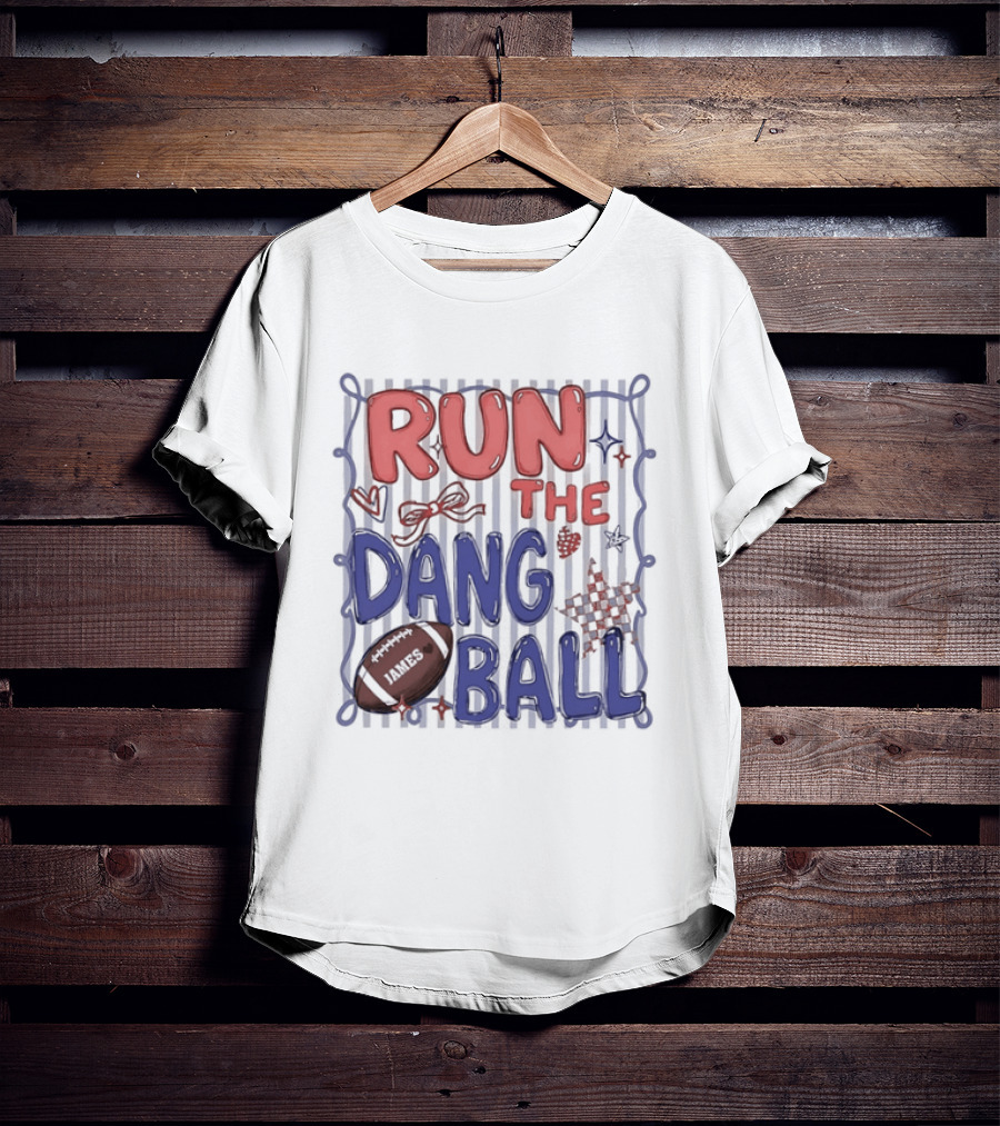 Run The Dang Ball Football Sports Graphic Locker Room T-Shirt