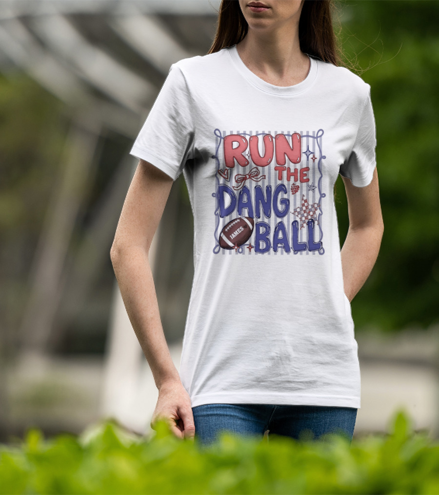 Run The Dang Ball Football Sports Graphic Locker Room T-Shirt