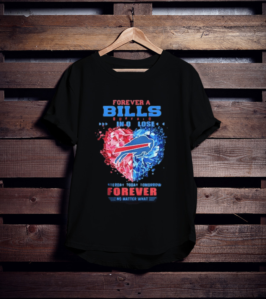Buffalo Bills Forever No Matter What Heart Diamond Team Spirit T-Shirt