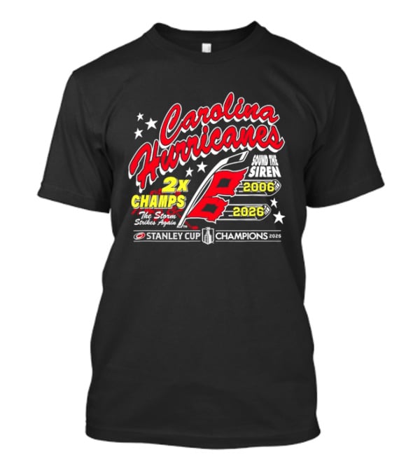 Carolina Hurricanes 2X Champs Sound The Siren Stanley Cup Champions 2006 2018 T-Shirt