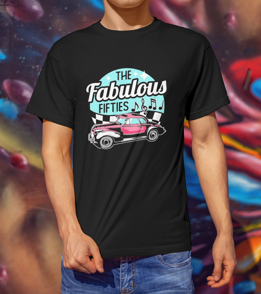 The Fabulous Fifties Car 1950s Rock And Roll Music Notes T-Shirt