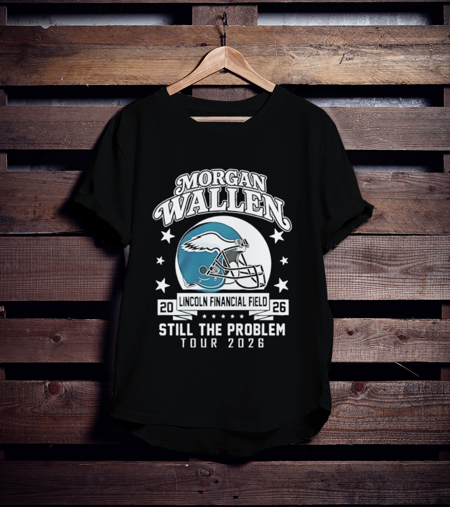Morgan Wallen Still The Problem Tour 2026 Lincoln Financial Field Philadelphia Eagles T-Shirt