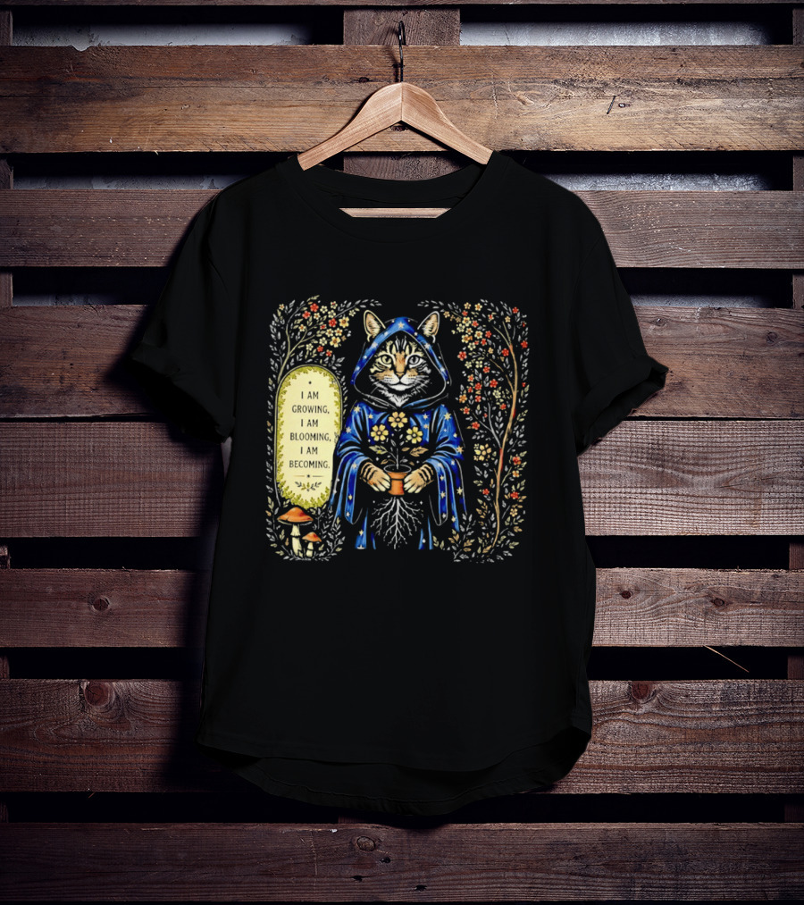 I Am Growing I Am Blooming I Am Becoming Wizard Cat Enchanted Blooms Nature Magic T-Shirt