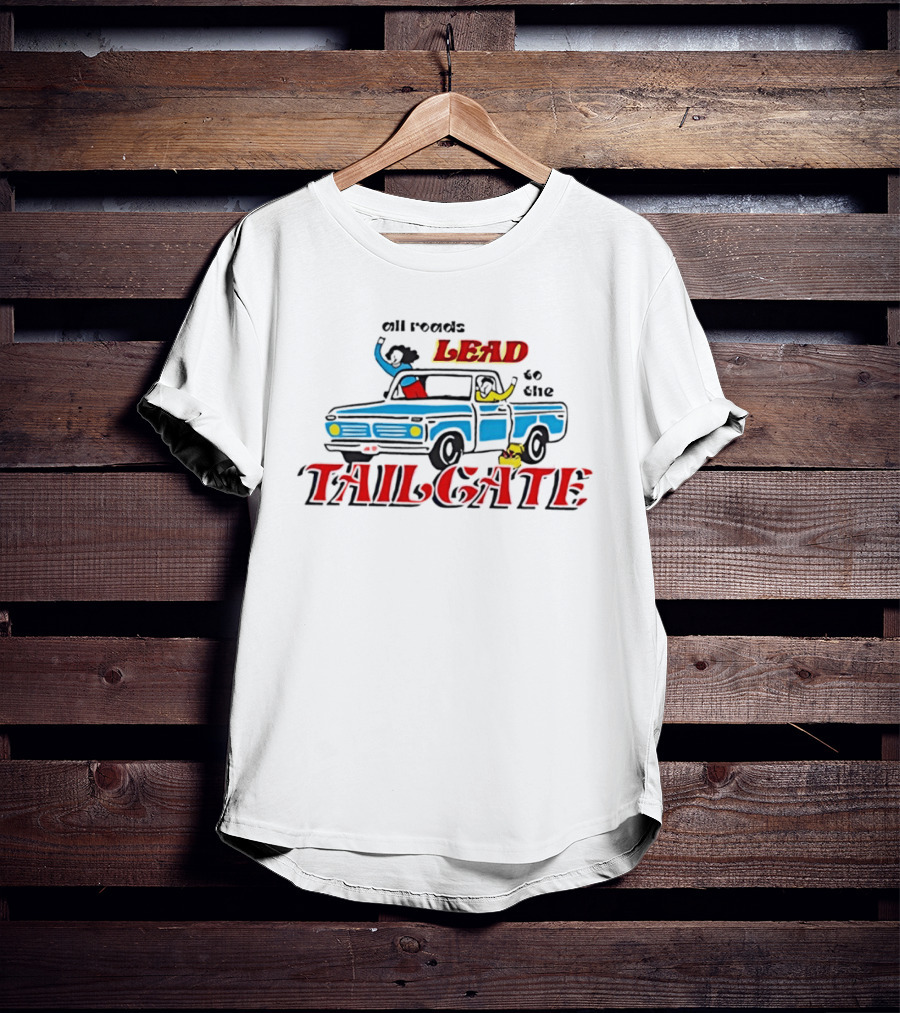 All Roads Lead To The Tailgate T-Shirt