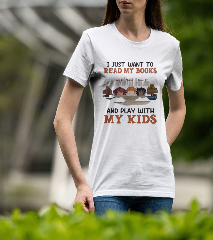 I Just Want To Read My Books And Play With My Kids Bookworms T-Shirt