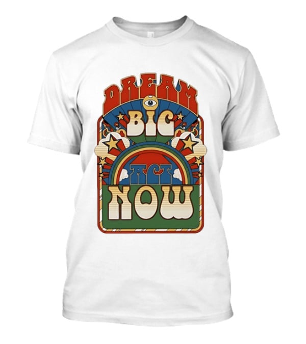 Dream Big Act Now Retro Rainbow Stars Motivational T-Shirt