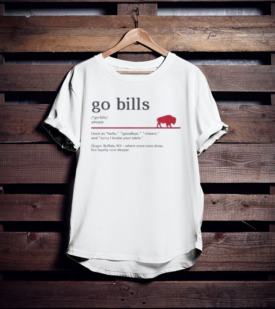 Go Bills Figurative Buffalo Definition With Football Enthusiast Humor And Unyielding Loyalty T-Shirt