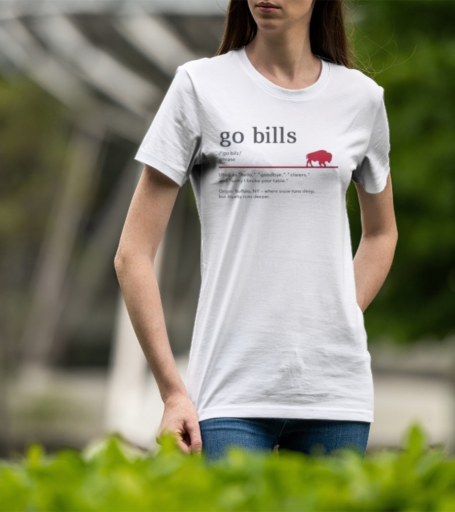 Go Bills Figurative Buffalo Definition With Football Enthusiast Humor And Unyielding Loyalty T-Shirt