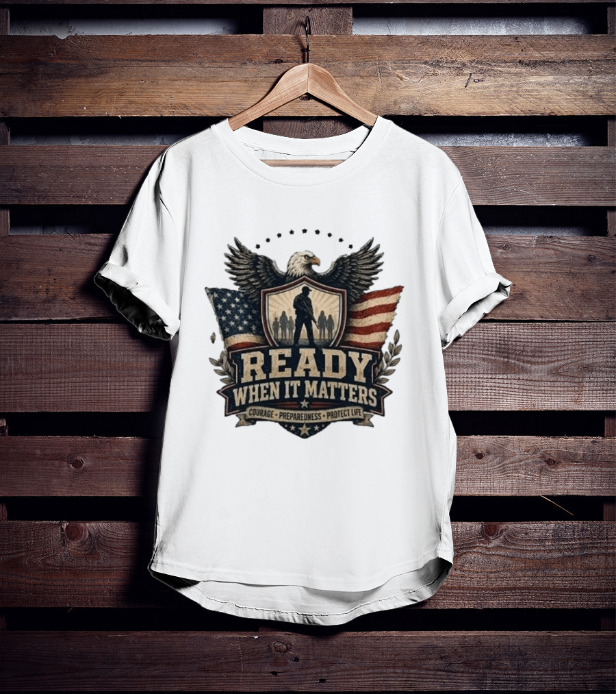 Ready When It Matters Eagle American Flag Courage Preparedness Protect Life T-Shirt