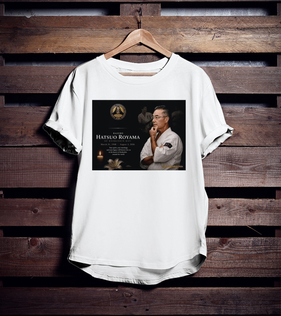 Kaicho Hatsuo Royama Kyokushin Kan March 31 1948 August 3 2026 Legacy Lives On T-Shirt
