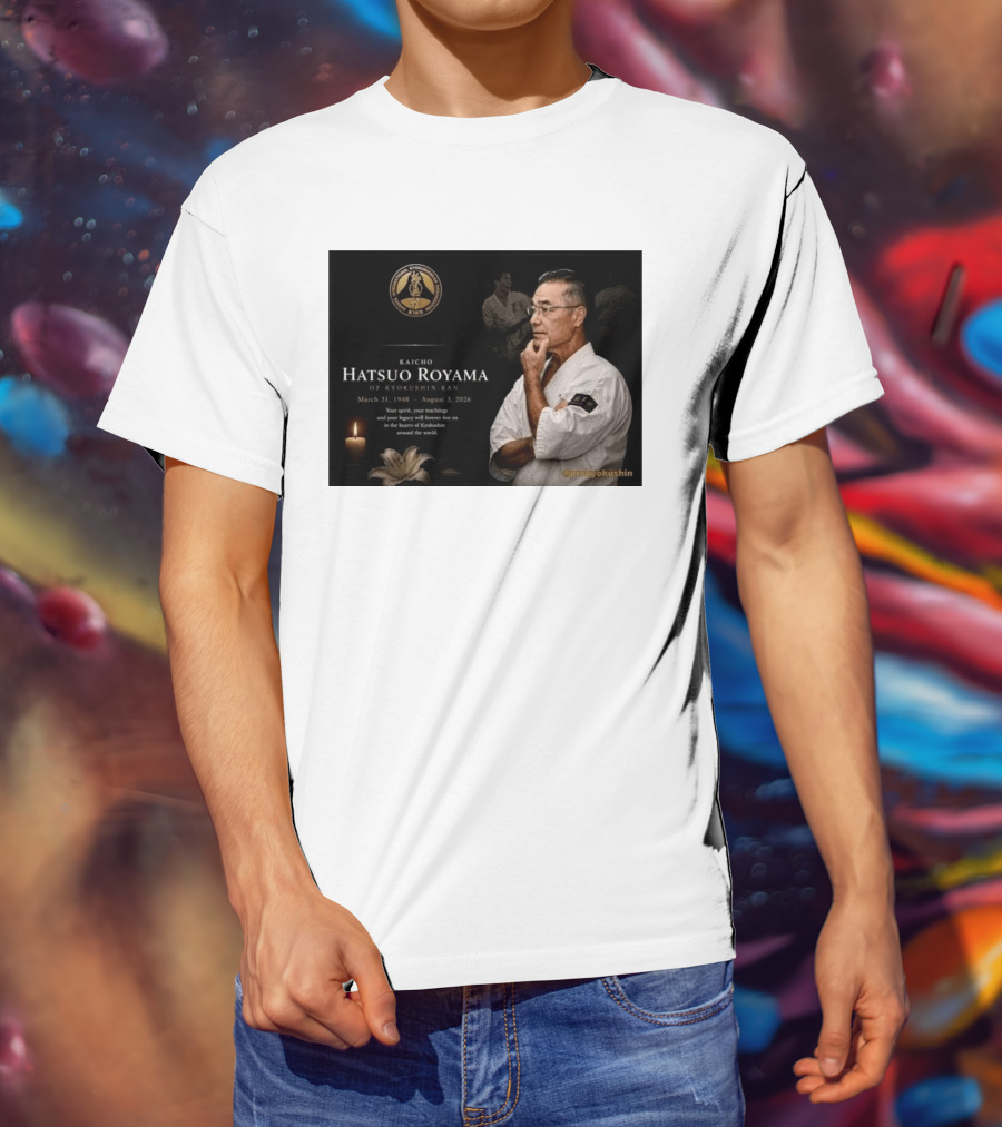 Kaicho Hatsuo Royama Kyokushin Kan March 31 1948 August 3 2026 Legacy Lives On T-Shirt