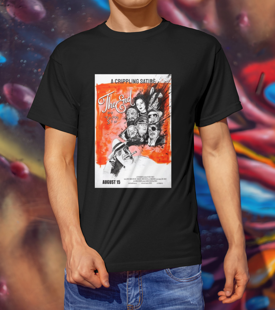 A Crippling Satire The End Of Tom Six August 15 Movie Art Comedy Satirical Characters T-Shirt