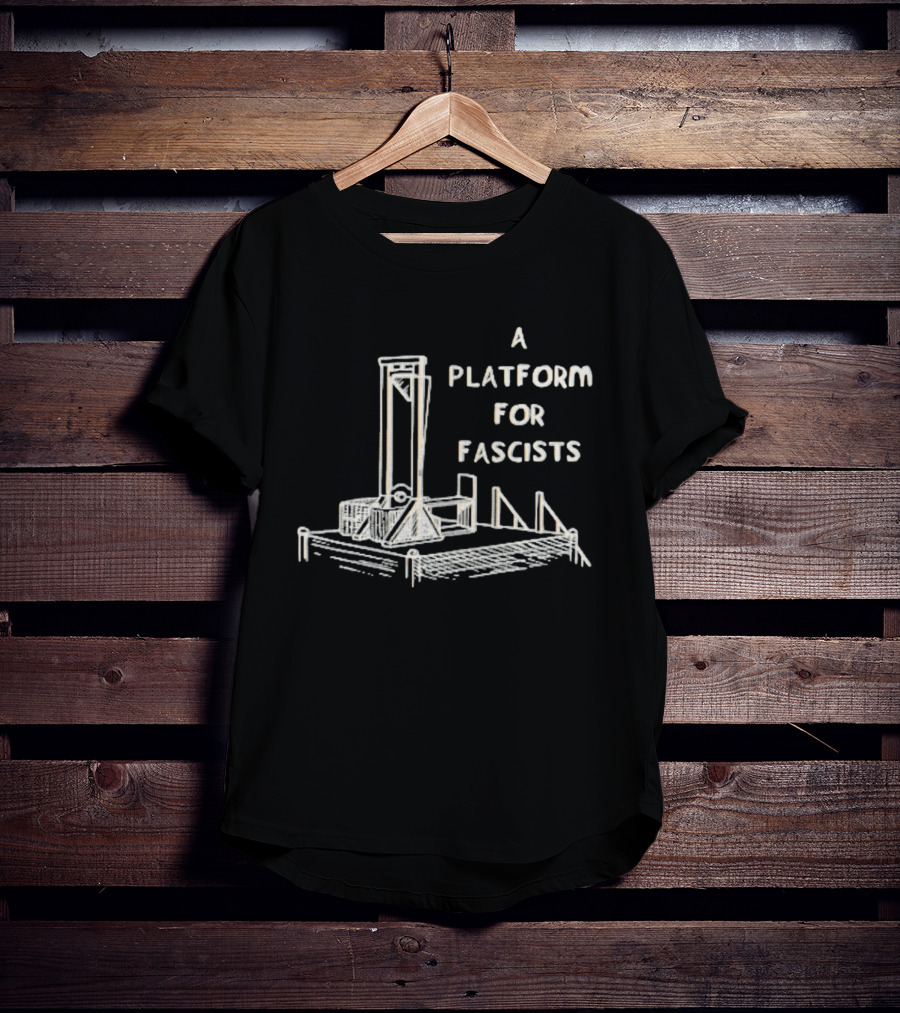 A Platform For Fascists Guillotine Political Satire Sketch T-Shirt