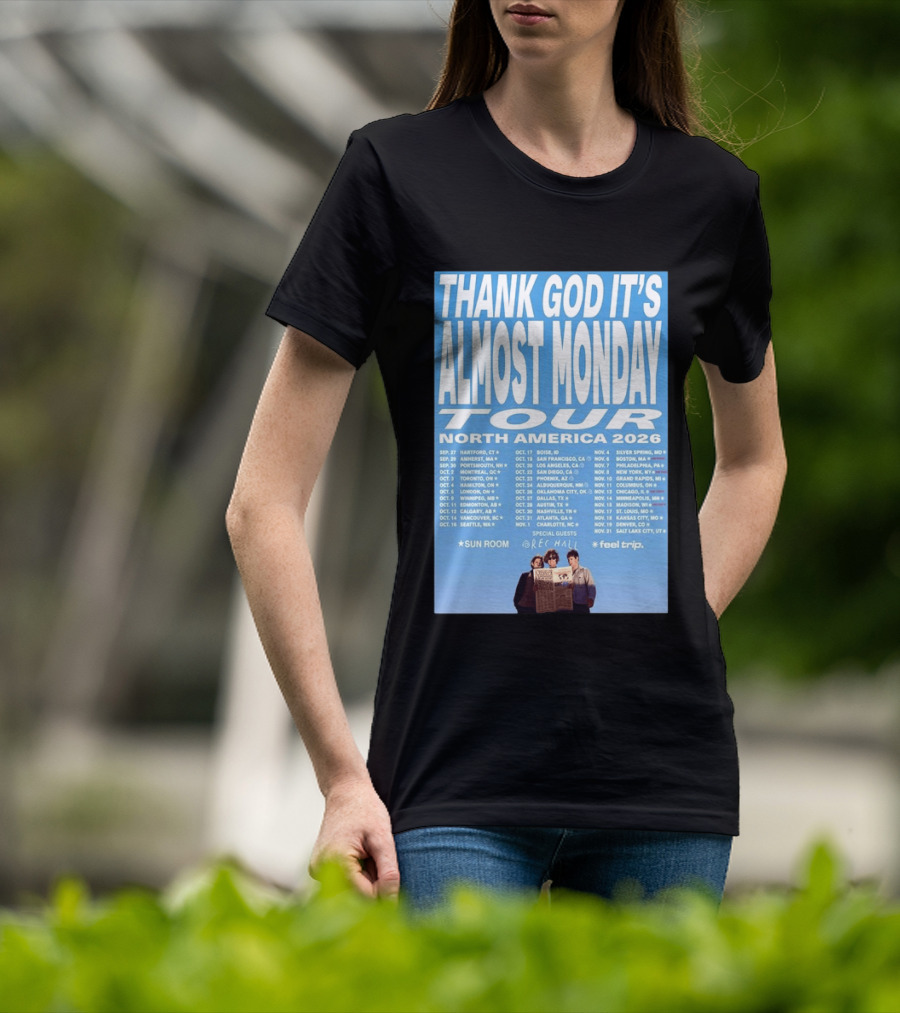 Thank God It's Almost Monday Tour North America 2026 Sun Room Rec Halls Feel Trip T-Shirt