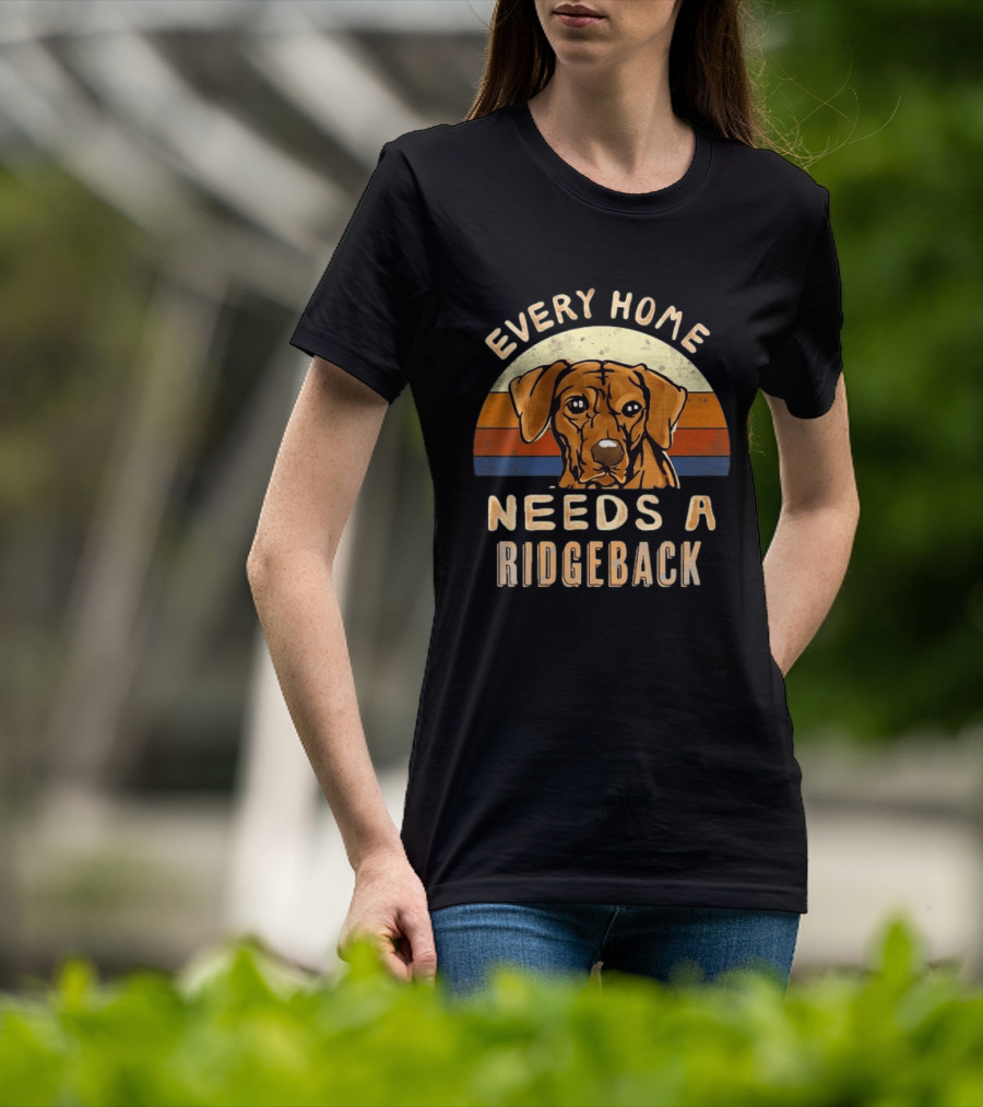 Every Home Needs A Rhodesian Ridgeback Vintage Dog Lover T-Shirt