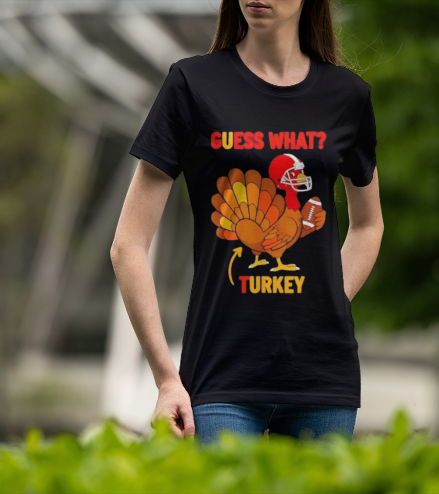 Guess What Turkey Thanksgiving Football Humor T-Shirt