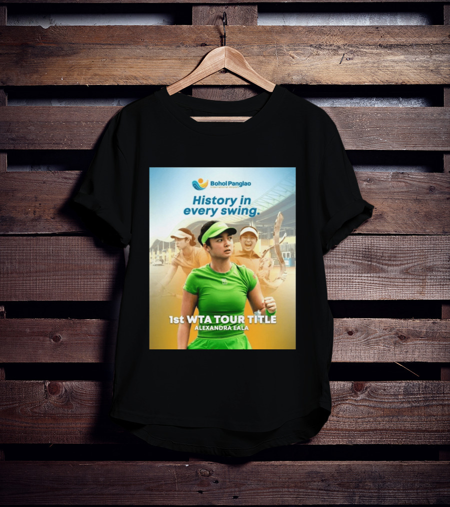 Bohol Panglao International Airport History In Every Swing 1st WTA Tour Title Alexandra Eala T-Shirt