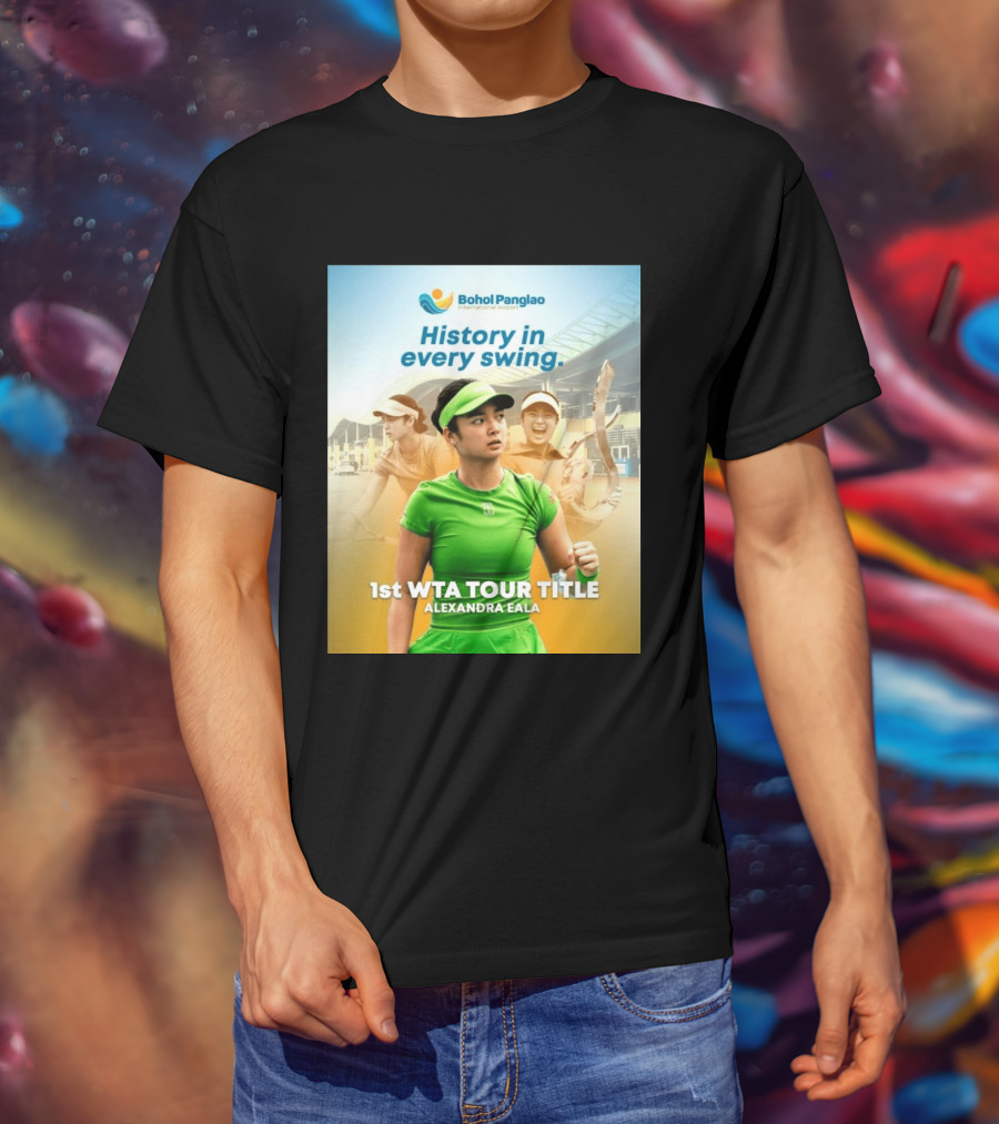 Bohol Panglao International Airport History In Every Swing 1st WTA Tour Title Alexandra Eala T-Shirt
