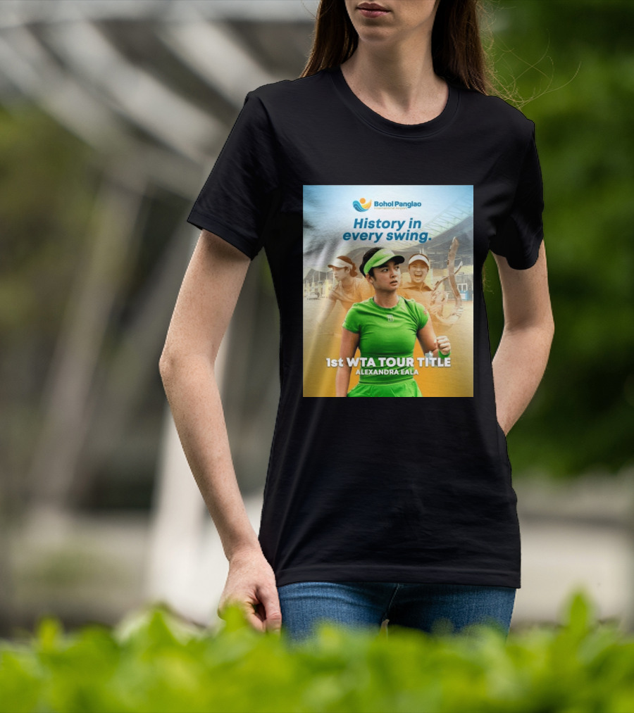 Bohol Panglao International Airport History In Every Swing 1st WTA Tour Title Alexandra Eala T-Shirt