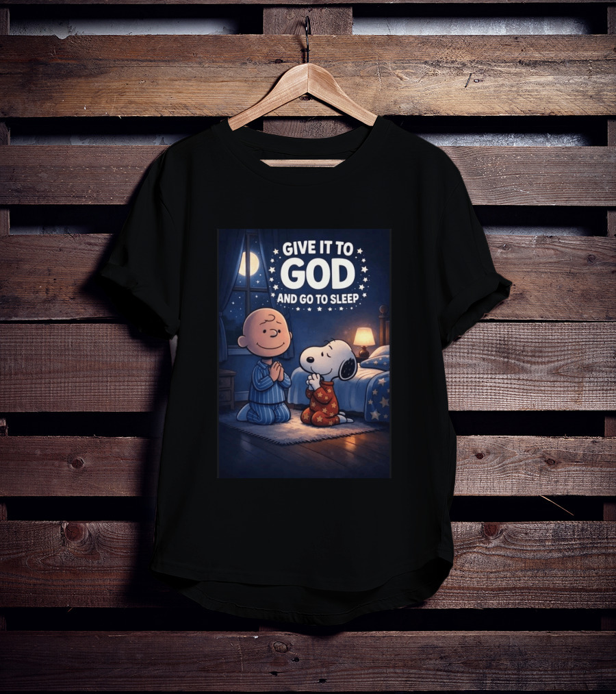 Give It To God And Go To Sleep Charlie Brown Snoopy Nighttime Scene T-Shirt