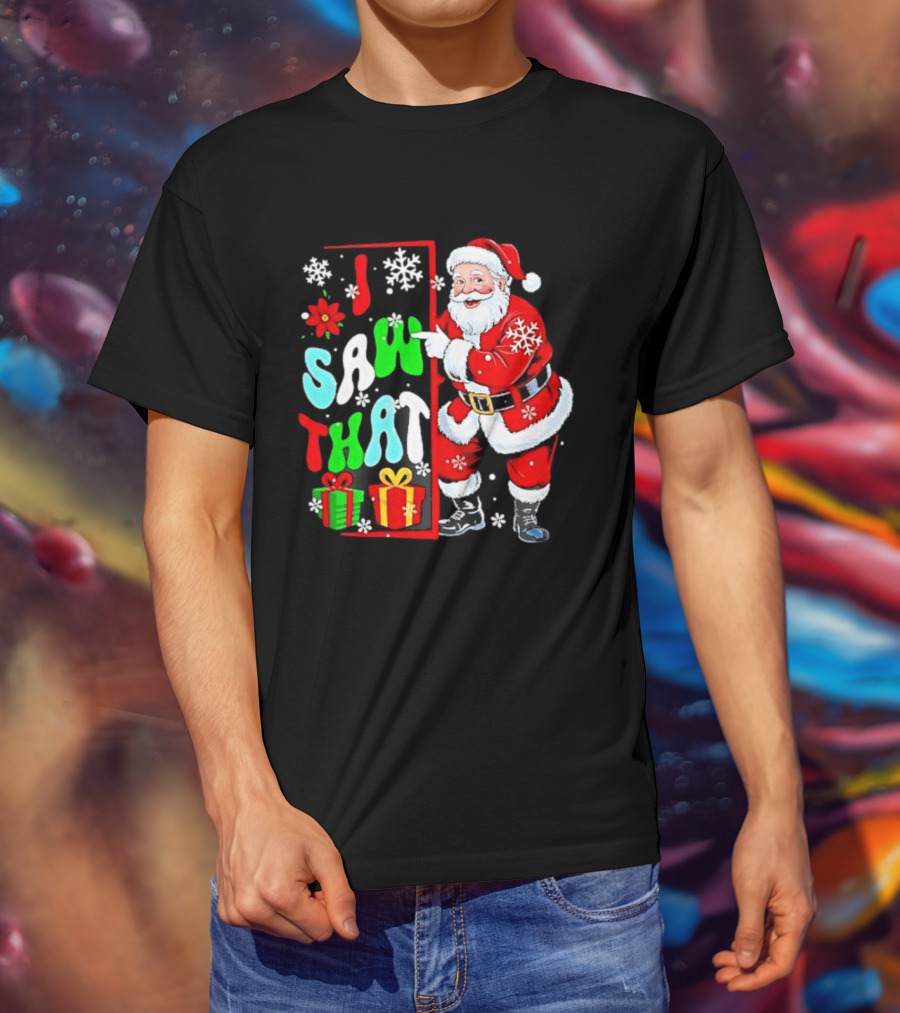 I Saw That Lovely Christmas Santa Snowflakes And Gifts T-Shirt
