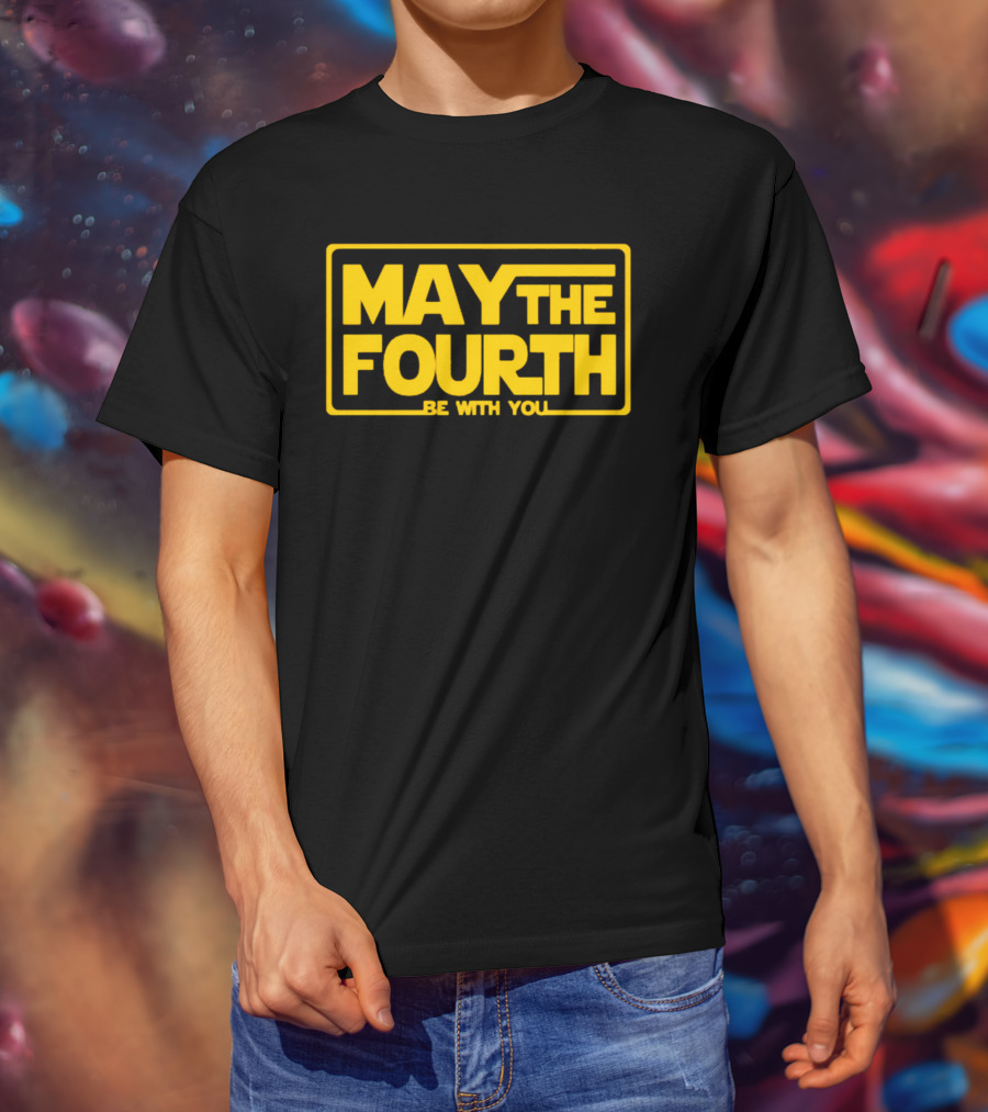 May The Fourth Be With You T-Shirt