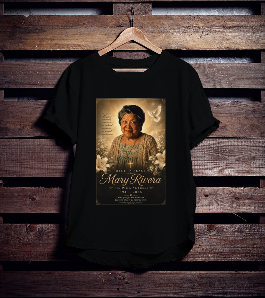 Rest In Peace Mary Rivera Filipina Actress 1943 2026 Thank You For The Memories You Will Always Be Remembered T-Shirt