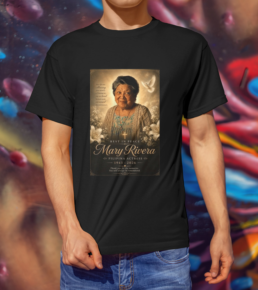 Rest In Peace Mary Rivera Filipina Actress 1943 2026 Thank You For The Memories You Will Always Be Remembered T-Shirt